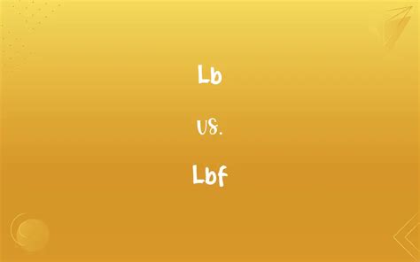 Lbs vs Lbf: Unveiling the Subtle Distinction in Weight Measurements