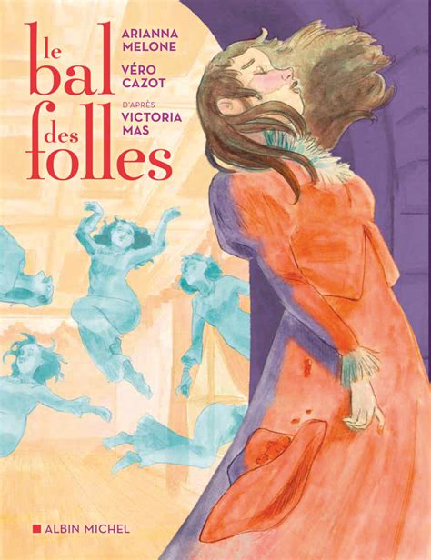 Le Bal des Folles: A Deep Dive Into the Haunting Dance of History