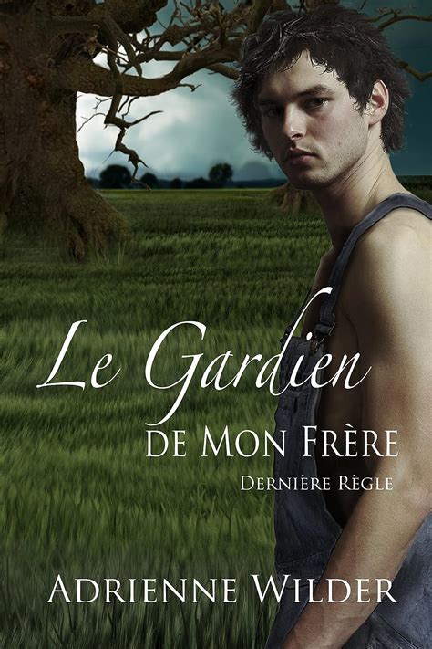 Le Gardien de Mon Frère La Dernière Règle Le Gardien de Mon Frre Volume 3 French Edition Reader