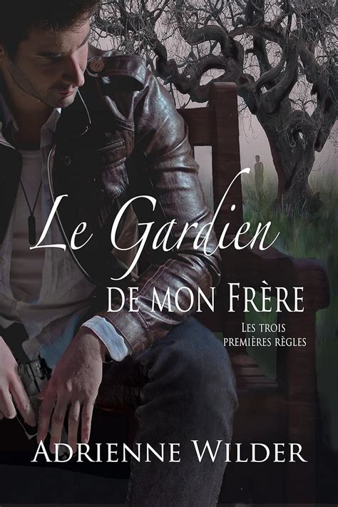 Le Gardien de Mon Frère Les Trois Premières Règles Volume 1 French Edition Doc