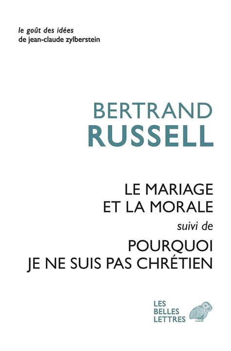 Le Mariage et la morale suivi de Pourquoi je ne suis par chrétien Le Gout Des Idees French Edition Kindle Editon