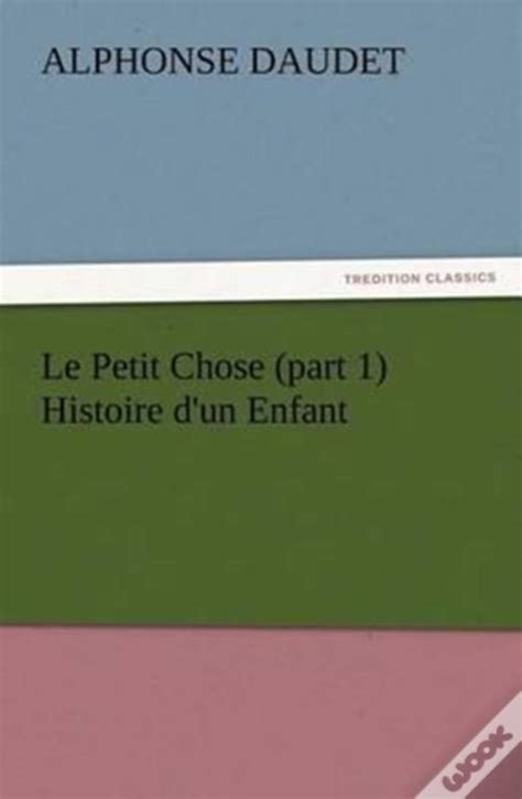 Le Petit Chose part 1 Histoire d un Enfant PDF