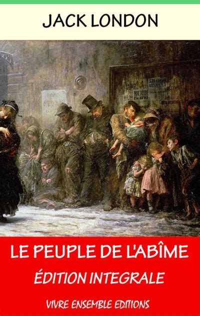 Le Peuple de l Abîme Annoté enrichi d une biographie complète Le peuple d en bas French Edition
