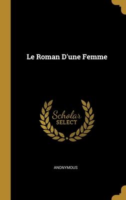 Le Roman D une Femme French Edition Reader