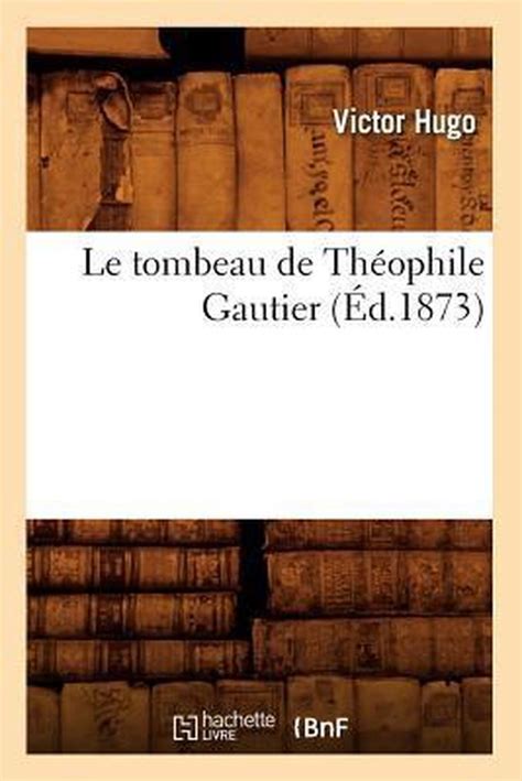 Le Tombeau de Theophile Gautier Ed1873 Litterature French Edition Epub
