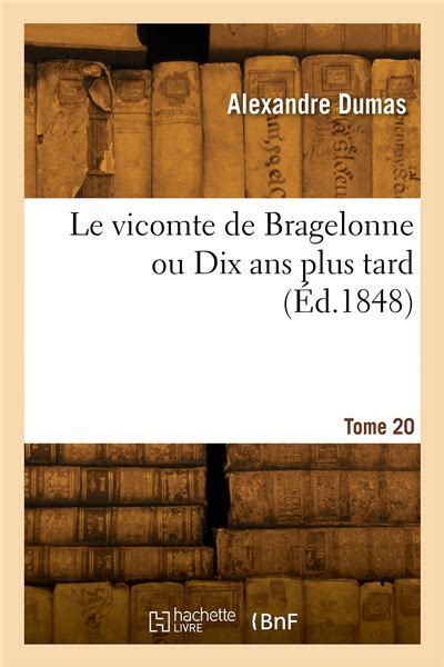 Le Vicomte De Bragelonne Ou Dix Ans Plus Tard Complément Des Trois Mousquetaires Et De Vingt Ans Après Volume 5 French Edition Reader