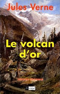 Le Volcan d Or illustré Littérature fiction roman d aventures des chercheurs d or de Jules Verne célèbre écrivain français French Edition