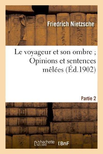 Le Voyageur Et Son Ombre Opinions Et Sentences Melees Humain Trop Humain 2e Partie Philosophie Epub