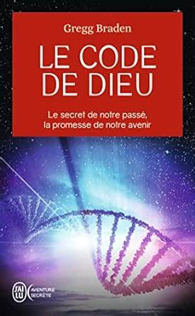 Le code de dieu Le secret de notre passÃ© la promesse de notre avenir French Edition Epub