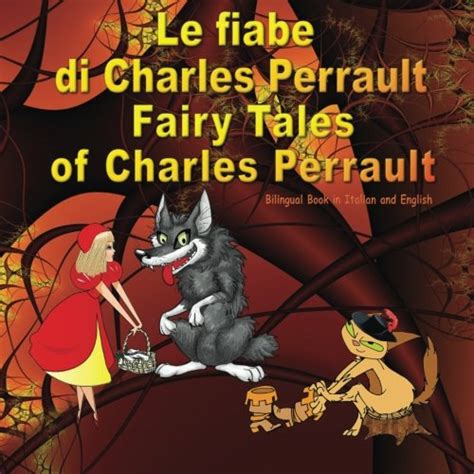 Le fiabe di Charles Perrault Fairy Tales of Charles Perrault Bilingual Book in Italian and English Dual Language Picture Book for Kids Italian-English Inglese-Italiano Italian Edition Epub