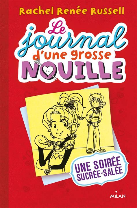 Le journal d une grosse nouille Tome 06 Une soirÃ©e sucrÃ©e salÃ©e French Edition Doc