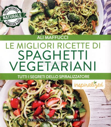 Le migliori ricette di spaghetti vegetariani eNewton Manuali e Guide Italian Edition Epub