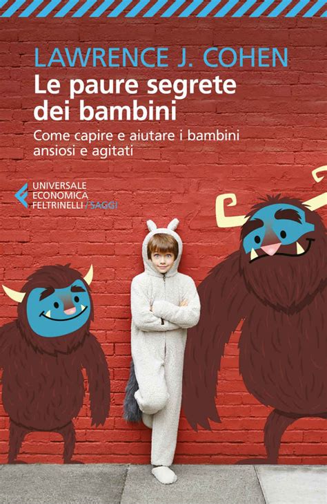 Le paure segrete dei bambini Come capire e aiutare i bambini ansiosi e agitati Italian Edition Reader