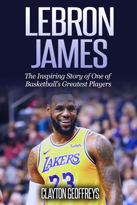 LeBron James The Inspiring Story of One of Basketball s Greatest Players Basketball Biography Books Doc