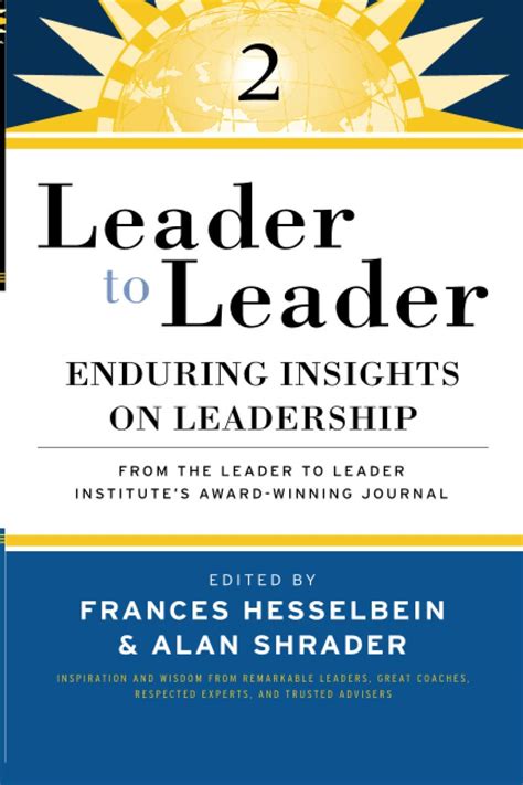 Leader to Leader 2: Enduring Insights on Leadership from the Leader to Leader Institute& Reader