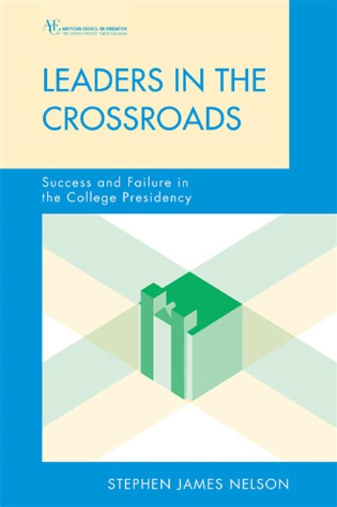 Leaders in the Crossroads Success and Failure in the College Presidency PDF