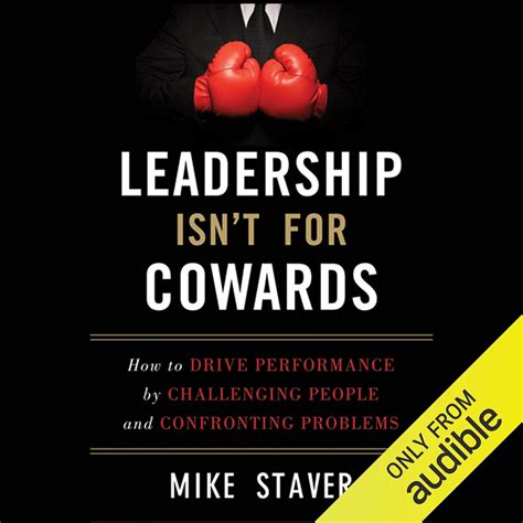 Leadership Isnt For Cowards How to Drive Performance by Challenging People and Confronting Problems Doc