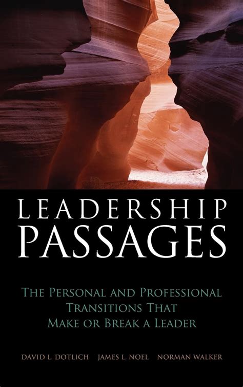 Leadership Passages The Personal and Professional Transitions That Make or Break a Leader Reader