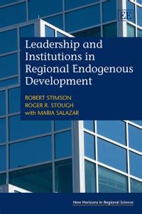 Leadership and Institutions in Regional Endogenous Development (New Horizons in Regional Science) PDF