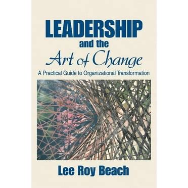 Leadership and the Art of Change A Practical Guide to Organizational Transformation PDF