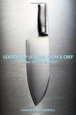 Leadership.Lessons.From.a.Chef.Finding.Time.to.Be.Great Ebook Doc