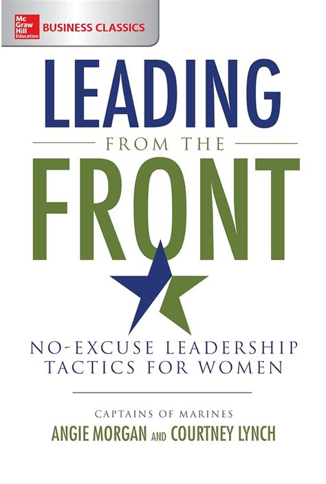 Leading From the Front No-Excuse Leadership Tactics for Women 1st Edition PDF