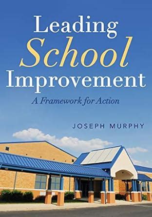 Leading School Improvement A Framework for Action Reader