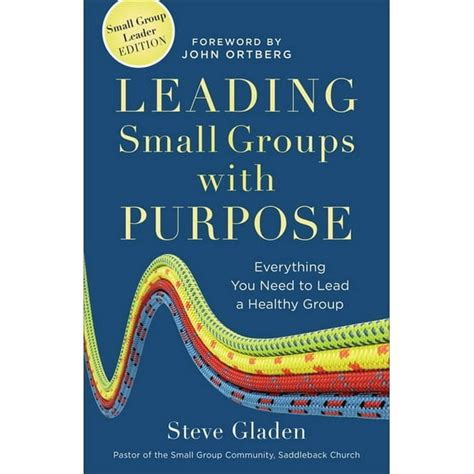 Leading Small Groups with Purpose Everything You Need to Lead a Healthy Group Reader