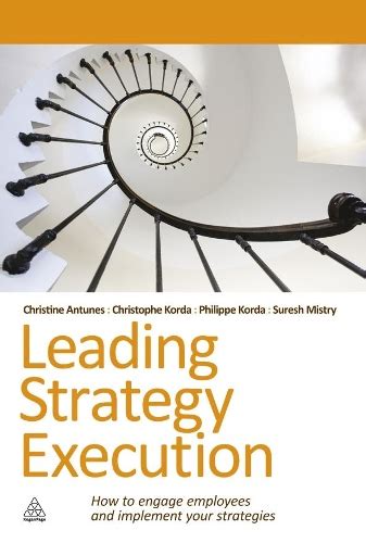Leading Strategy Execution How to Engage Employees and Implement Your Strategies Kindle Editon