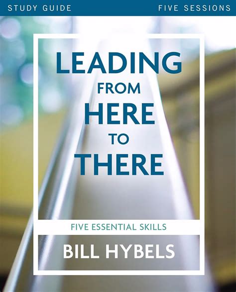 Leading from Here to There Study Guide Five Essential Skills Doc