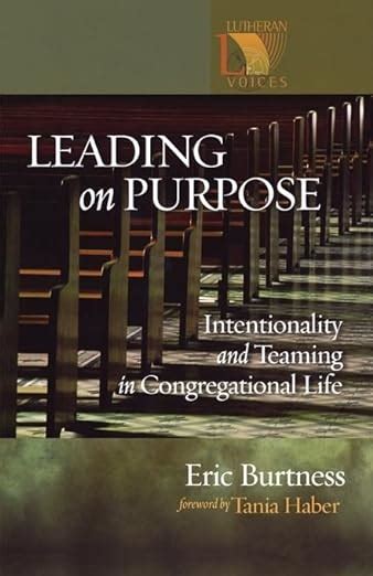 Leading on Purpose: Intentionality and Teaming in Congregational Life (Lutheran Voices) Epub