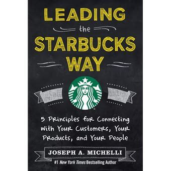 Leading the Starbucks Way 5 Principles for Connecting with Your Customers Kindle Editon