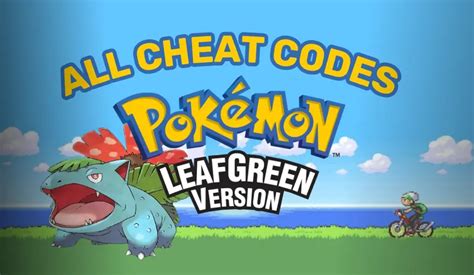 LeafGreen Cheat Codes: Unleash Hidden Features and Enhance Your Gameplay