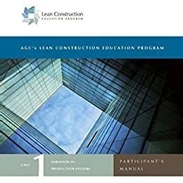 Lean Construction Education Program Unit 1 Variation in Production Systems Participant s Manual PDF