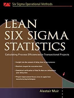 Lean Six Sigma Statistics Calculating Process Efficiencies in Transactional Project Epub