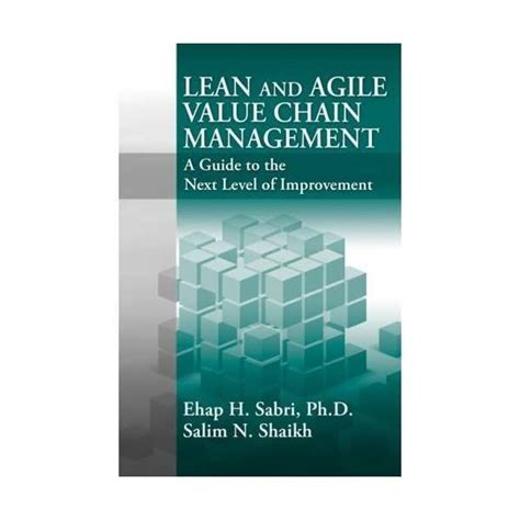 Lean and Agile Value Chain Management A Guide to the Next Level of Improvement Reader