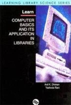 Learn Computer Basics and its Application in Libraries Kindle Editon