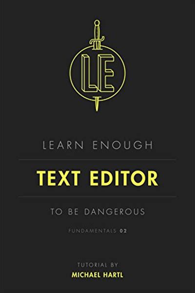 Learn Enough Text Editor to Be Dangerous A tutorial introduction to text editors Learn Enough Developer Fundamentals Book 2 Kindle Editon