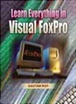 Learn Everything in Visual Foxpro Epub