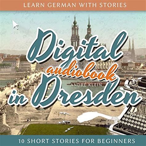 Learn German With Stories Digital in Dresden 10 Short Stories For Beginners Dino lernt Deutsch 9 German Edition Reader