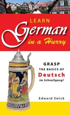 Learn German in a Hurry Grasp the Basics of German Schnell Epub