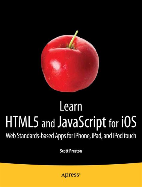 Learn HTML5 and JavaScript for IOS Web Standards-Based Apps for IPhone, IPad, and IPod Touch PDF