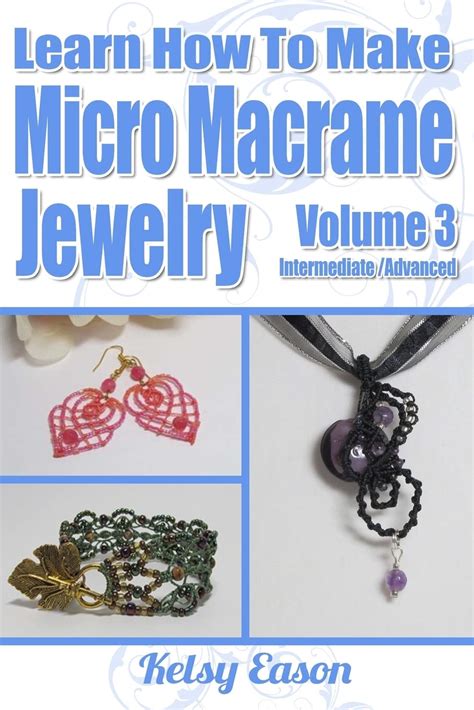 Learn How To Make Micro Macrame Jewelry 3 Book Series Kindle Editon