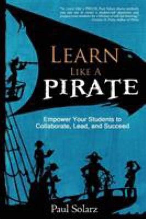 Learn Like a Pirate Empower Your Students to Collaborate Lead and Succeed Epub