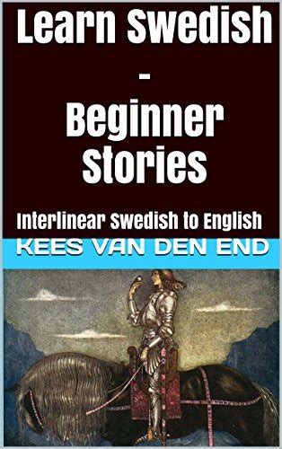 Learn Swedish with Beginner Stories Interlinear Swedish to English Learn Swedish with Interlinear Stories for Beginners and Advanced Readers Book 1 Kindle Editon