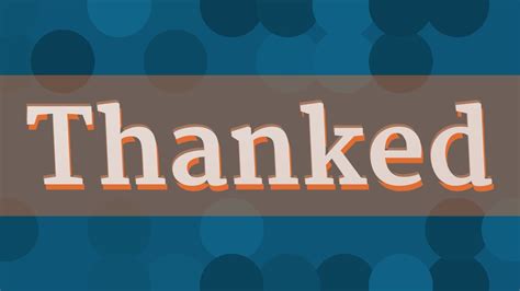 Learn the Perfect Pronunciation of "Thanked"