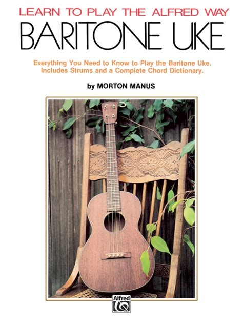 Learn to Play the Alfred Way Baritone Uke Everything You Need to Know to Play the Baritone Uke PDF
