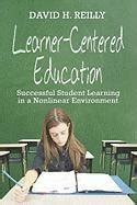 Learner-Centered Education Successful Student Learning in a Nonlinear Environment Doc