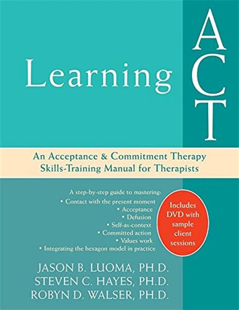 Learning ACT An Acceptance and Commitment Therapy Skills Training Manual for Therapists Doc