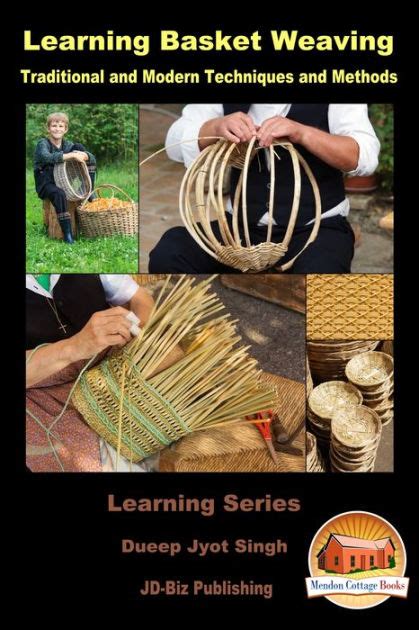 Learning Basket Weaving Traditional and Modern Techniques and Methods Kindle Editon